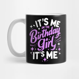 It's Me Hi Im The Birthday Girl It's Me Mug